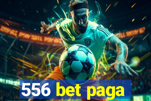 556 bet paga